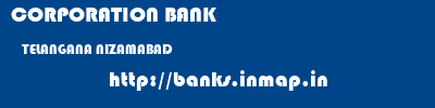 CORPORATION BANK  TELANGANA NIZAMABAD    banks information 